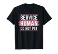 Emotional Support Human Do Not Pet T-Shirt - Graphic Print Men Women - T-Shirt, Sweatshirt, Hoodie