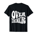 Overthinking Antisocial Over T-Shirt - Fun Novelty Design for Adults - T-Shirt, Sweatshirt, Hoodie