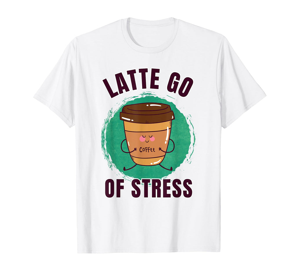 Funny Coffee Yoga Latte Go Mindfulness T-Shirt - Fun Novelty Design Unisex - T-Shirt, Sweatshirt, Hoodie
