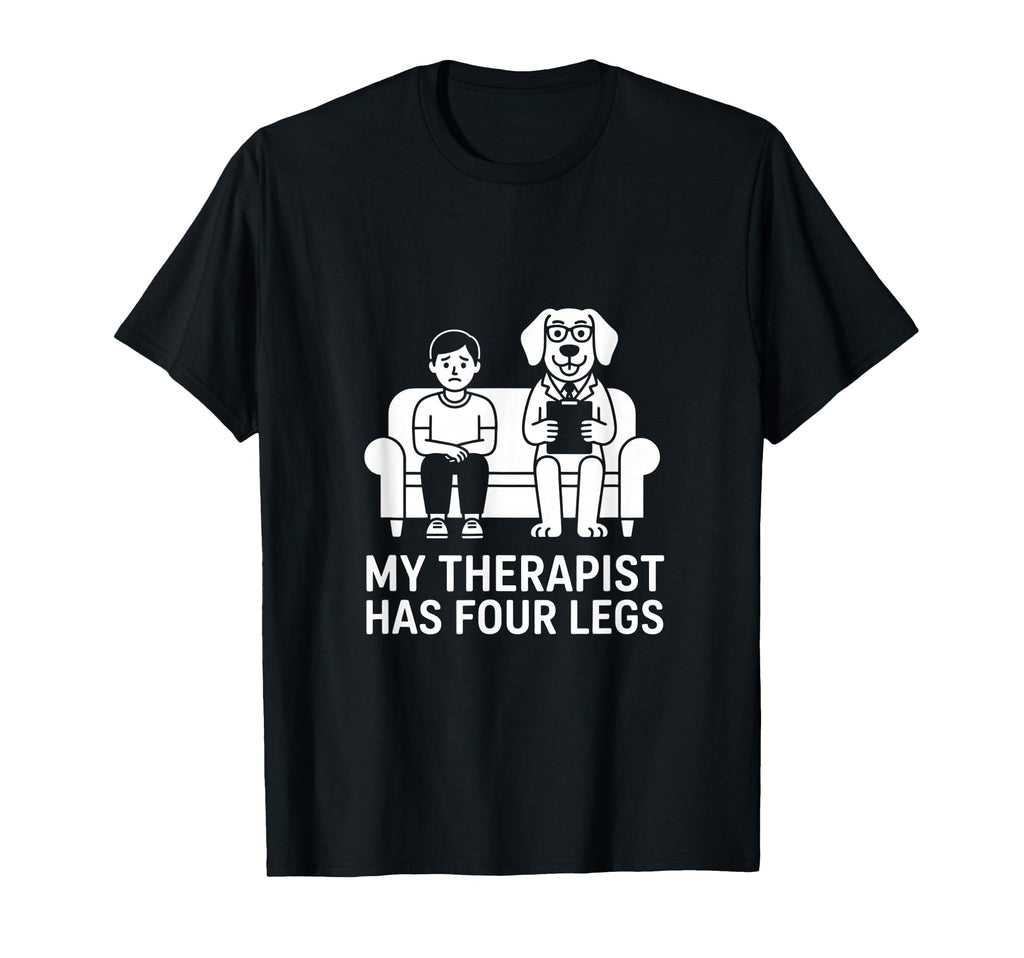 My Therapist Has Four Legs Funny Dog T-Shirt - Aesthetic Graphic Men Women - T-Shirt, Sweatshirt, Hoodie