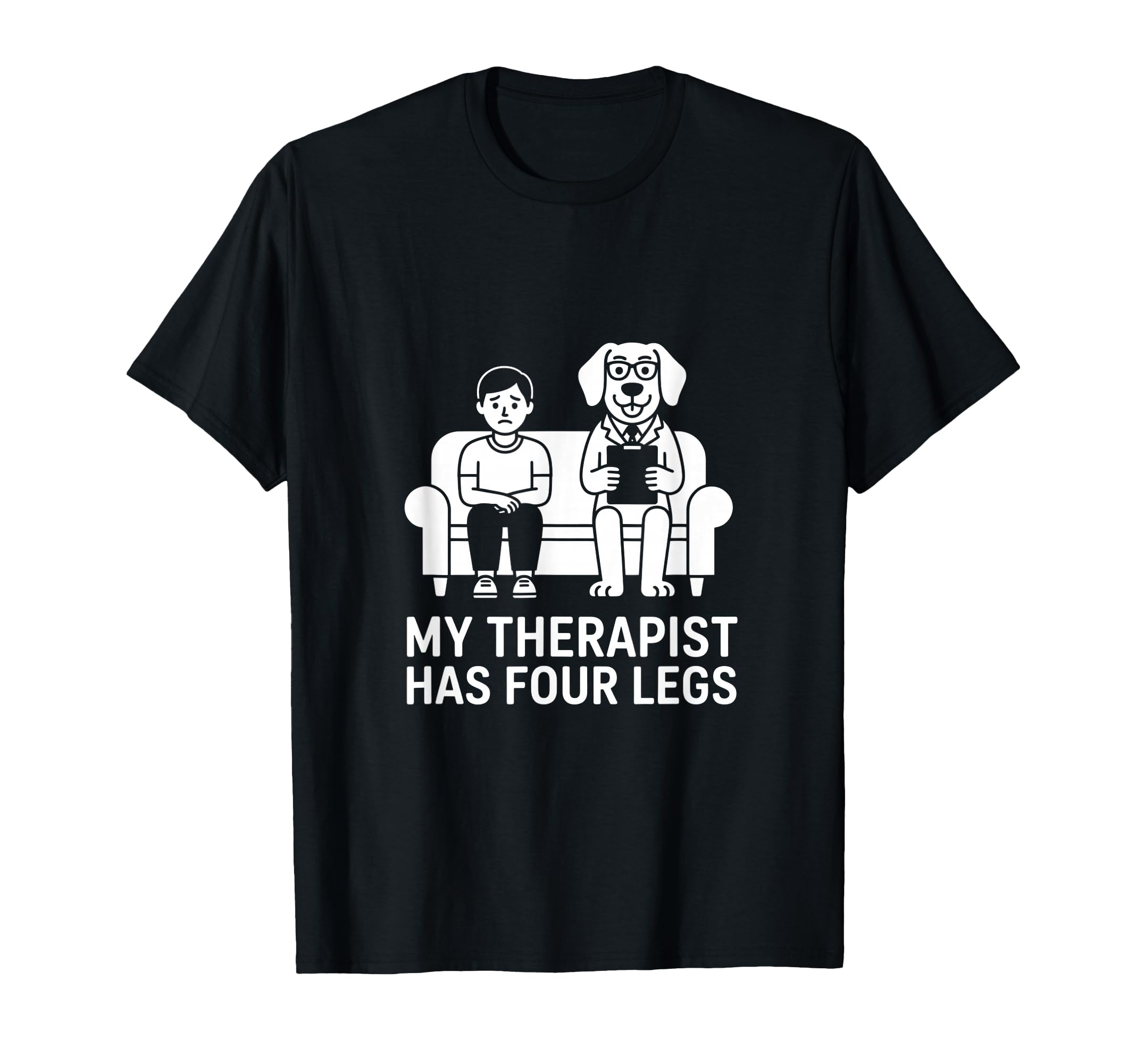 My Therapist Has Four Legs Funny Dog T-Shirt - Aesthetic Graphic Men Women - T-Shirt, Sweatshirt, Hoodie