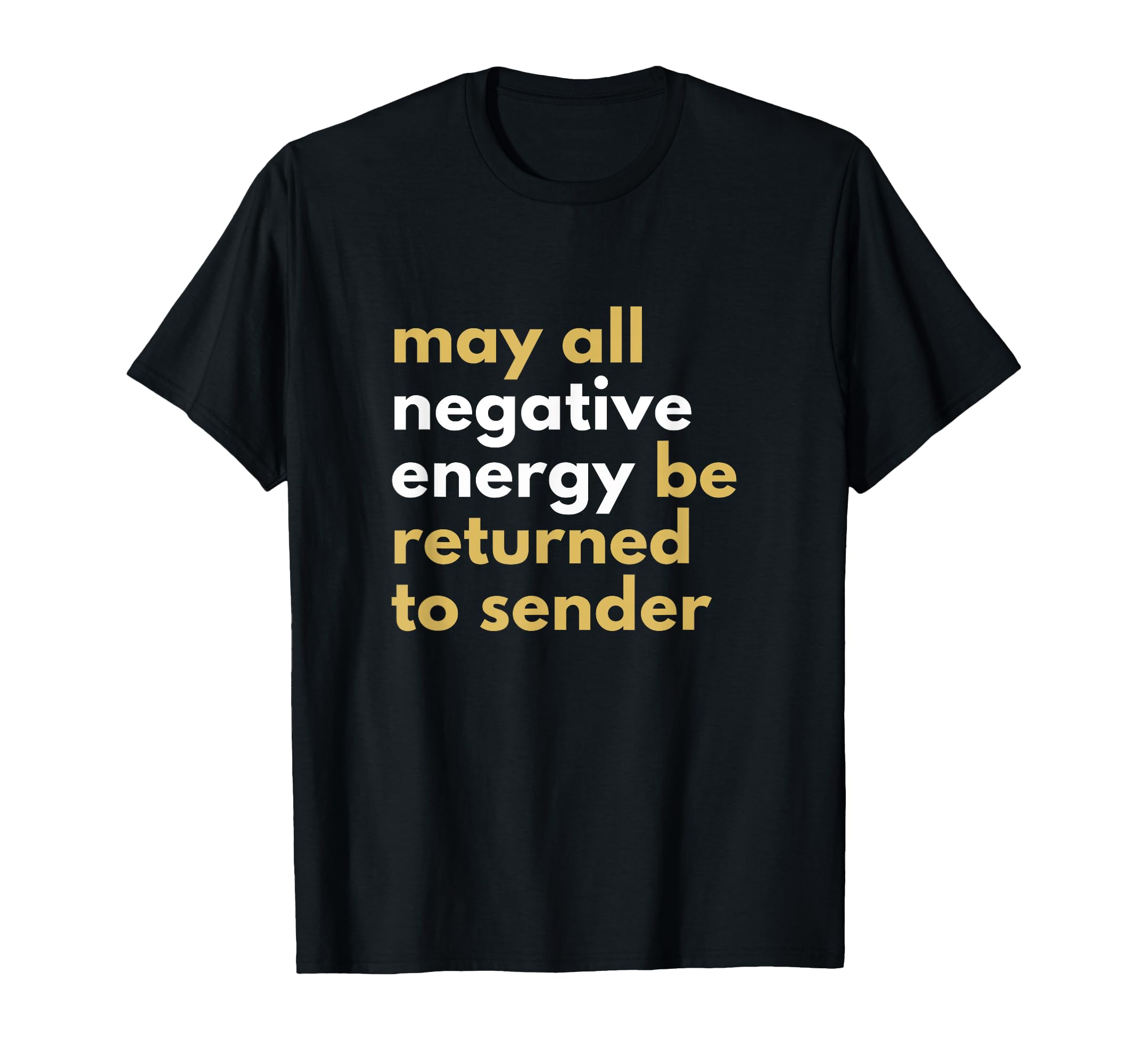 May All Negative Energy Be Returned To T-Shirt - Novelty Apparel Men Women - T-Shirt, Sweatshirt, Hoodie