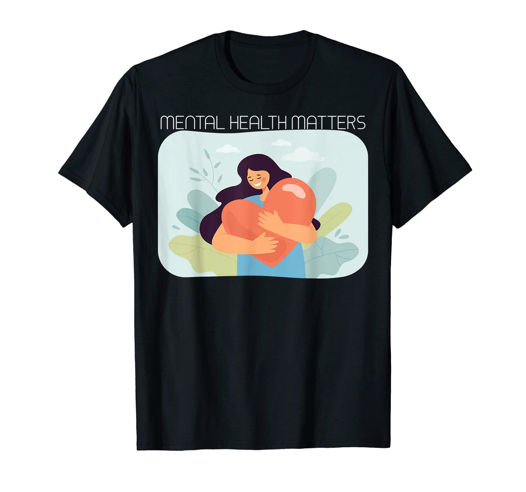 Mental Health Matters T-Shirt - Casual Everyday Wear Men Women - T-Shirt, Sweatshirt, Hoodie