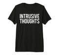 Intrusive Thoughts Tri Blend T-Shirt - Graphic Print for Adults - T-Shirt, Sweatshirt, Hoodie