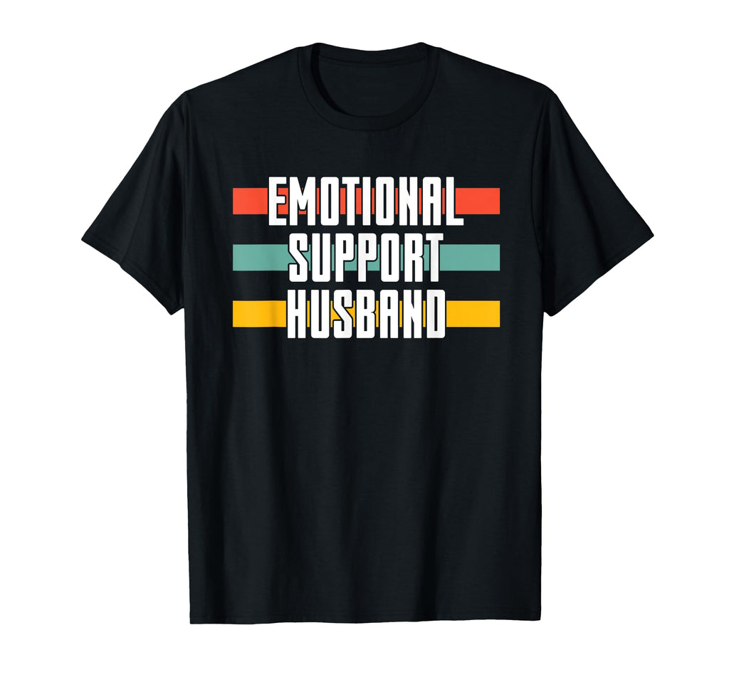 Emotional Support Husband Funny T-Shirt - Trendy Graphic Men Women - T-Shirt, Sweatshirt, Hoodie