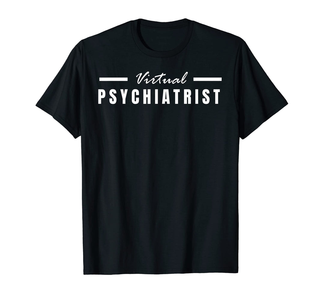 Virtual Psychiatrist Joke Mental Health T-Shirt - Trendy Graphic Unisex - T-Shirt, Sweatshirt, Hoodie