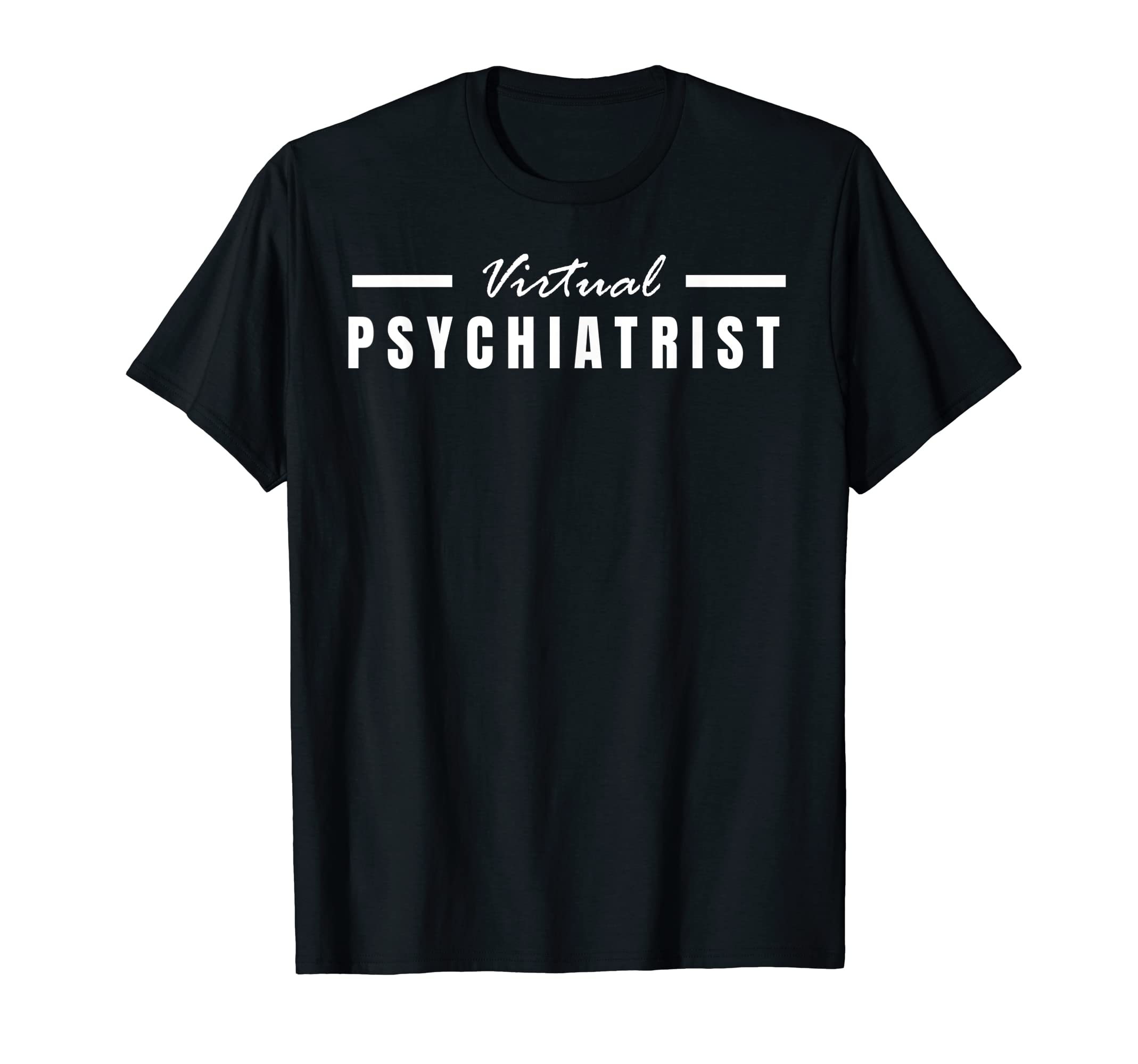 Virtual Psychiatrist Joke Mental Health T-Shirt - Trendy Graphic Unisex - T-Shirt, Sweatshirt, Hoodie