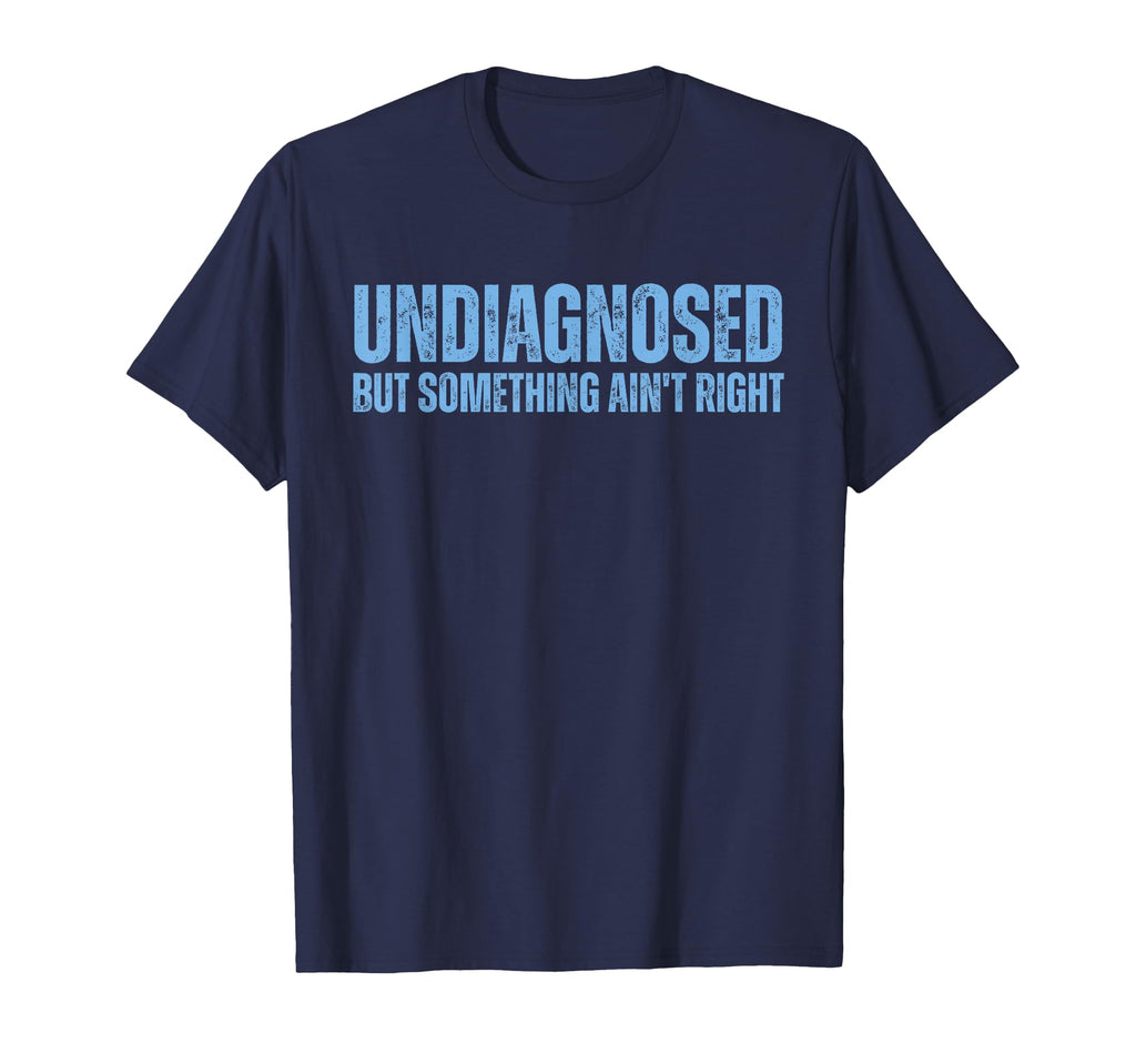 Funny Undiagnosed But Something Sweatshirt - Streetwear Style for Adults - T-Shirt, Sweatshirt, Hoodie