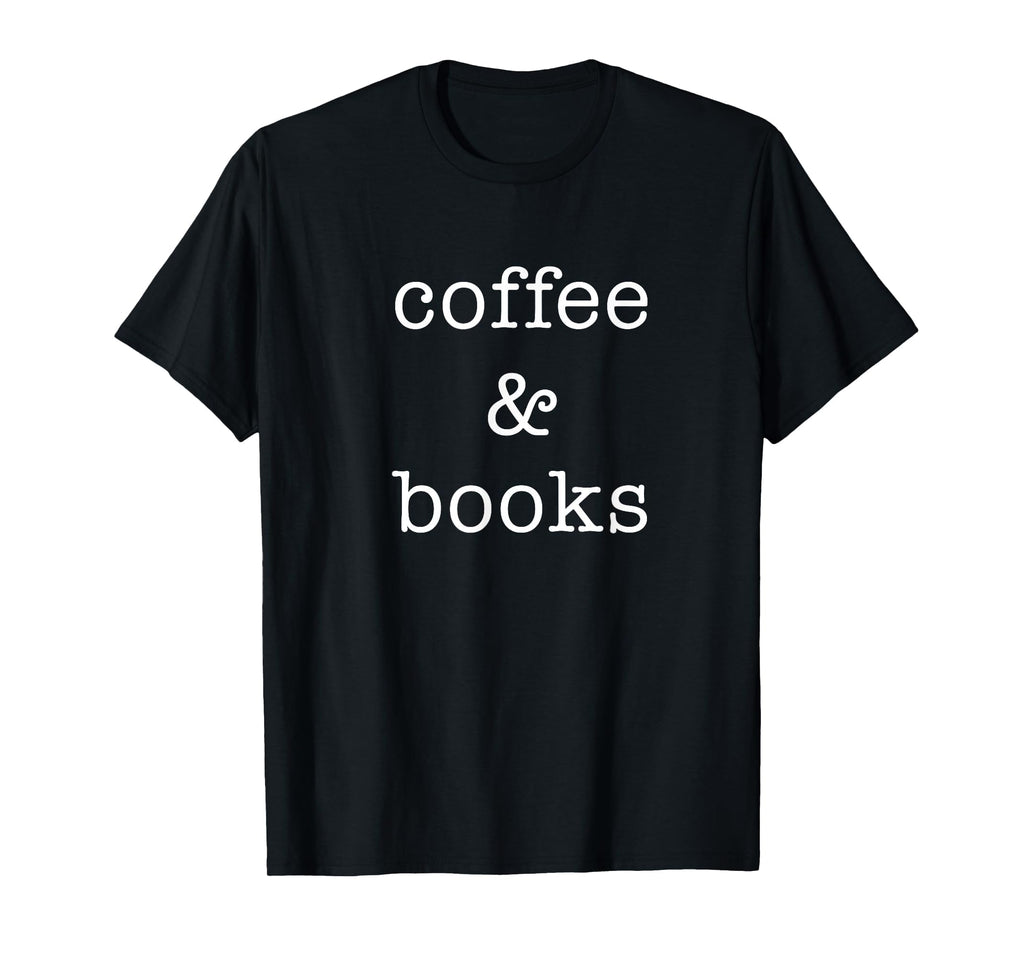 Coffee And Books Funny Reading Book Worm T-Shirt - Trendy Graphic Men Women - T-Shirt, Sweatshirt, Hoodie