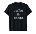 Coffee And Books Funny Reading Book Worm T-Shirt - Trendy Graphic Men Women - T-Shirt, Sweatshirt, Hoodie
