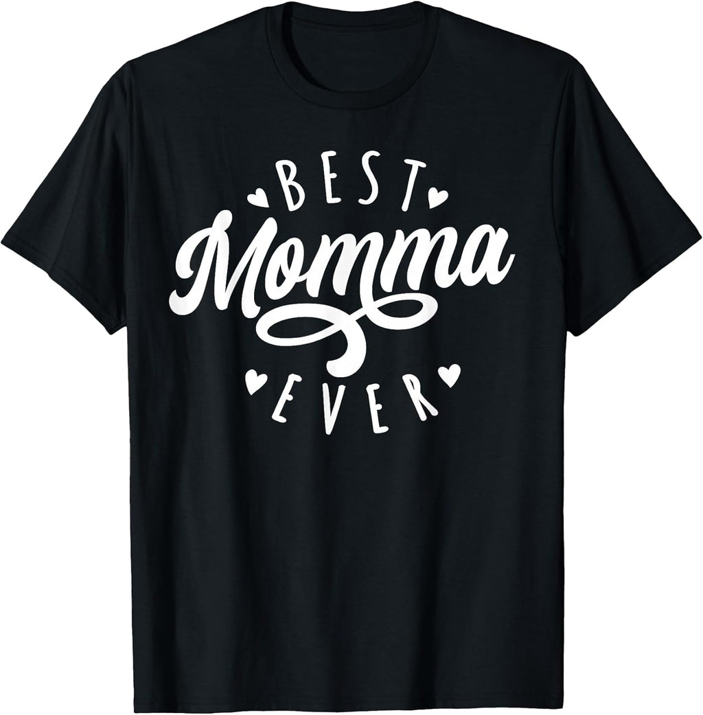 Best Momma Ever Gifts For Birthday Unisex T-shirt, Sweatshirt, Hoodie, Long Sleeve Tee - T-Shirt, Sweatshirt, Hoodie