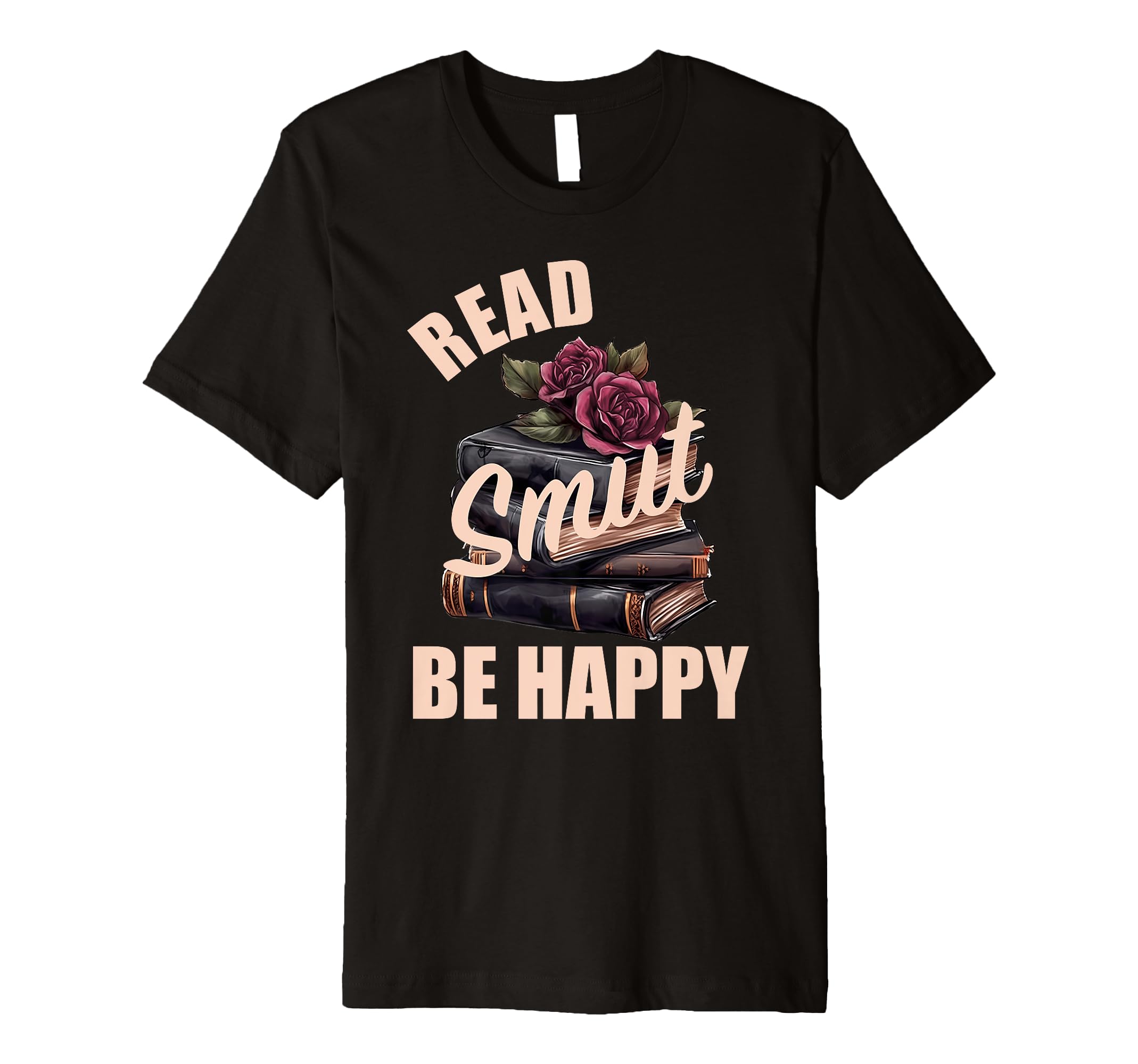 Smutt Book Read Smut Be Happy Dark T-Shirt - Streetwear Style for Adults - T-Shirt, Sweatshirt, Hoodie