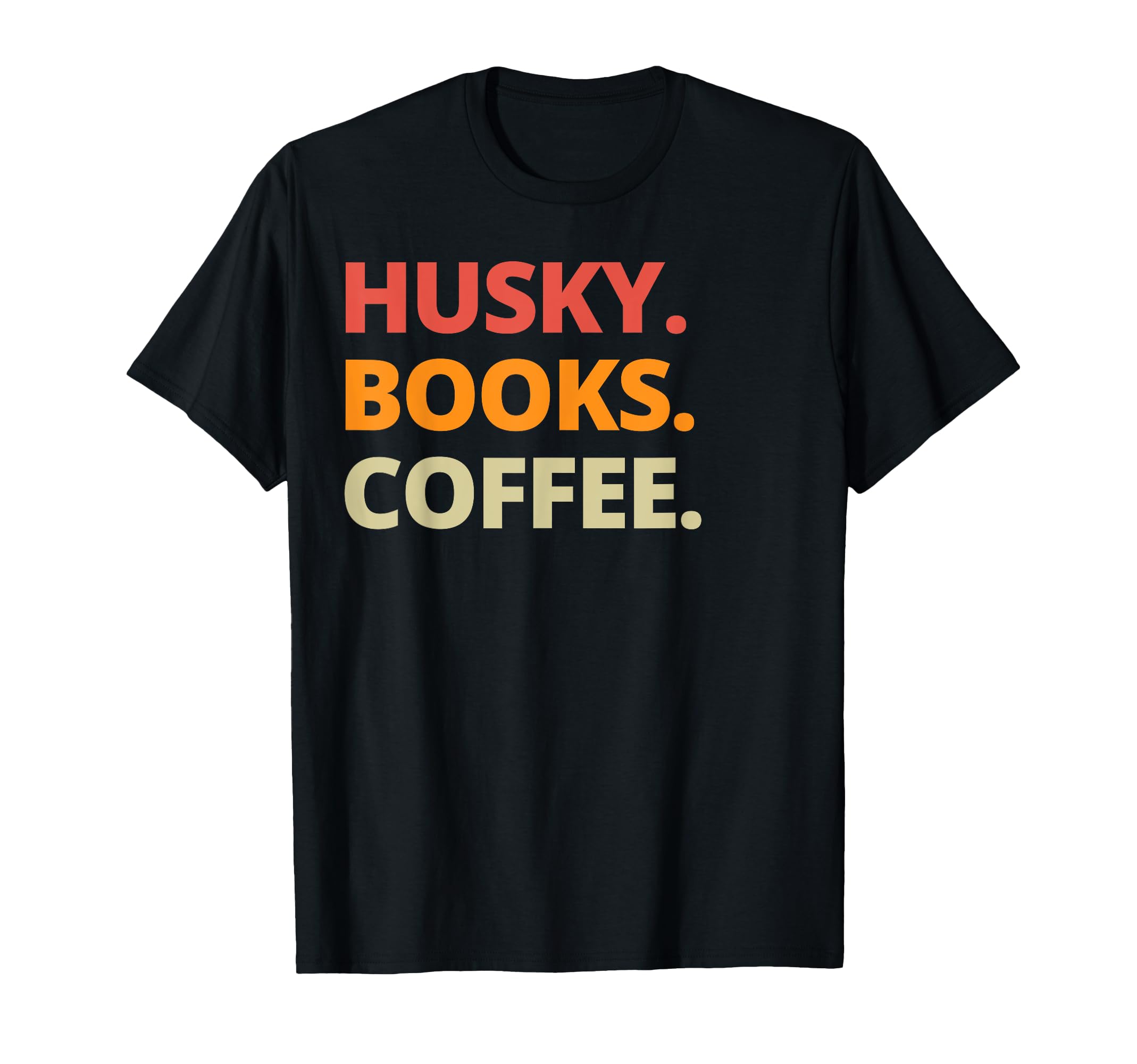 Siberian Husky Dog Owner Coffee And T-Shirt - Trendy Graphic Men Women - T-Shirt, Sweatshirt, Hoodie