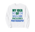 Photography Self Care Creative Calm Sweatshirt - Custom Art Print Unisex - T-Shirt, Sweatshirt, Hoodie
