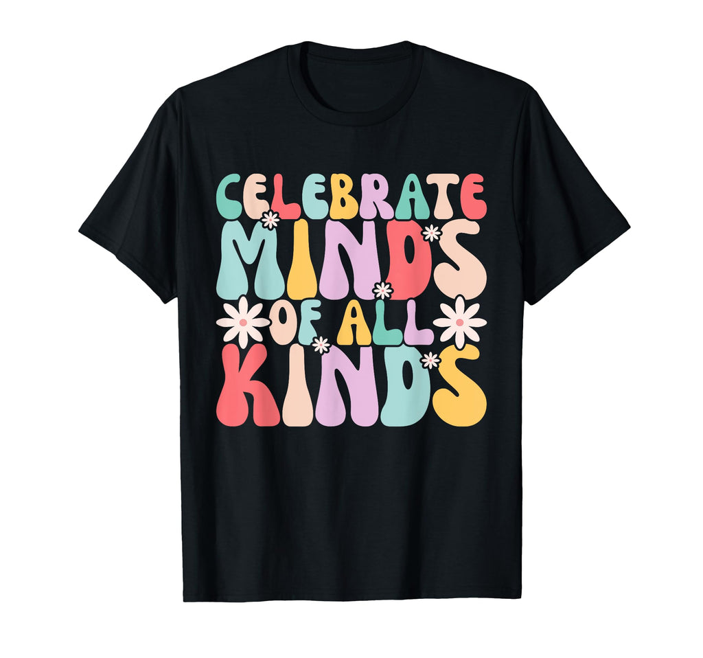 Celebrate Minds All Kinds Mental Health T-Shirt - Unique Graphic Unisex - T-Shirt, Sweatshirt, Hoodie