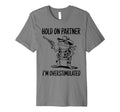 Funny Hold Partner Im Overstimulated T-Shirt - Casual Everyday Wear Unisex - T-Shirt, Sweatshirt, Hoodie