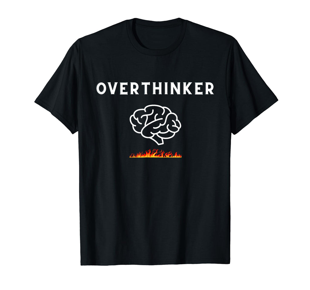 Unique Overthinker Picture Brain And Fire T-Shirt - Custom Art Print Unisex - T-Shirt, Sweatshirt, Hoodie