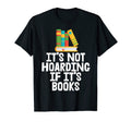 Love To Read Its Not Hoarding If Its T-Shirt - Graphic Print Men Women - T-Shirt, Sweatshirt, Hoodie