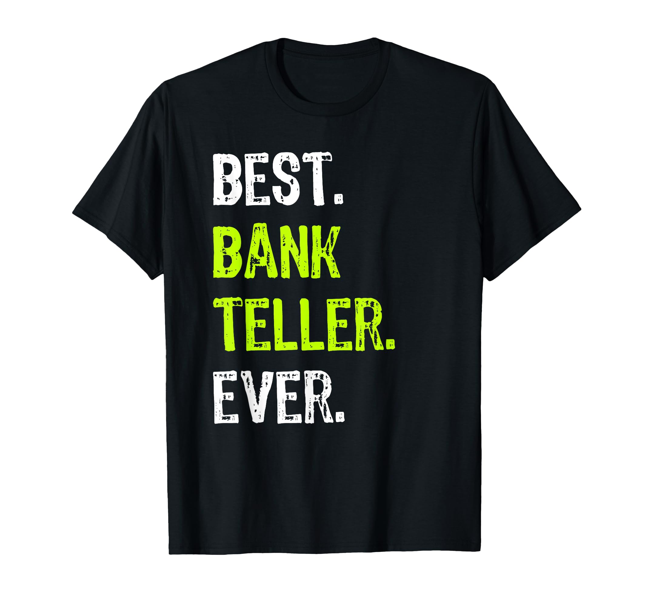 Best Bank Teller Ever T-Shirt - Unique Graphic for Adults - T-Shirt, Sweatshirt, Hoodie