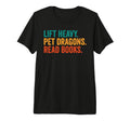 Lift Heavy Pet Dragons Read Books Gym T-Shirt - Streetwear Style Men Women - T-Shirt, Sweatshirt, Hoodie
