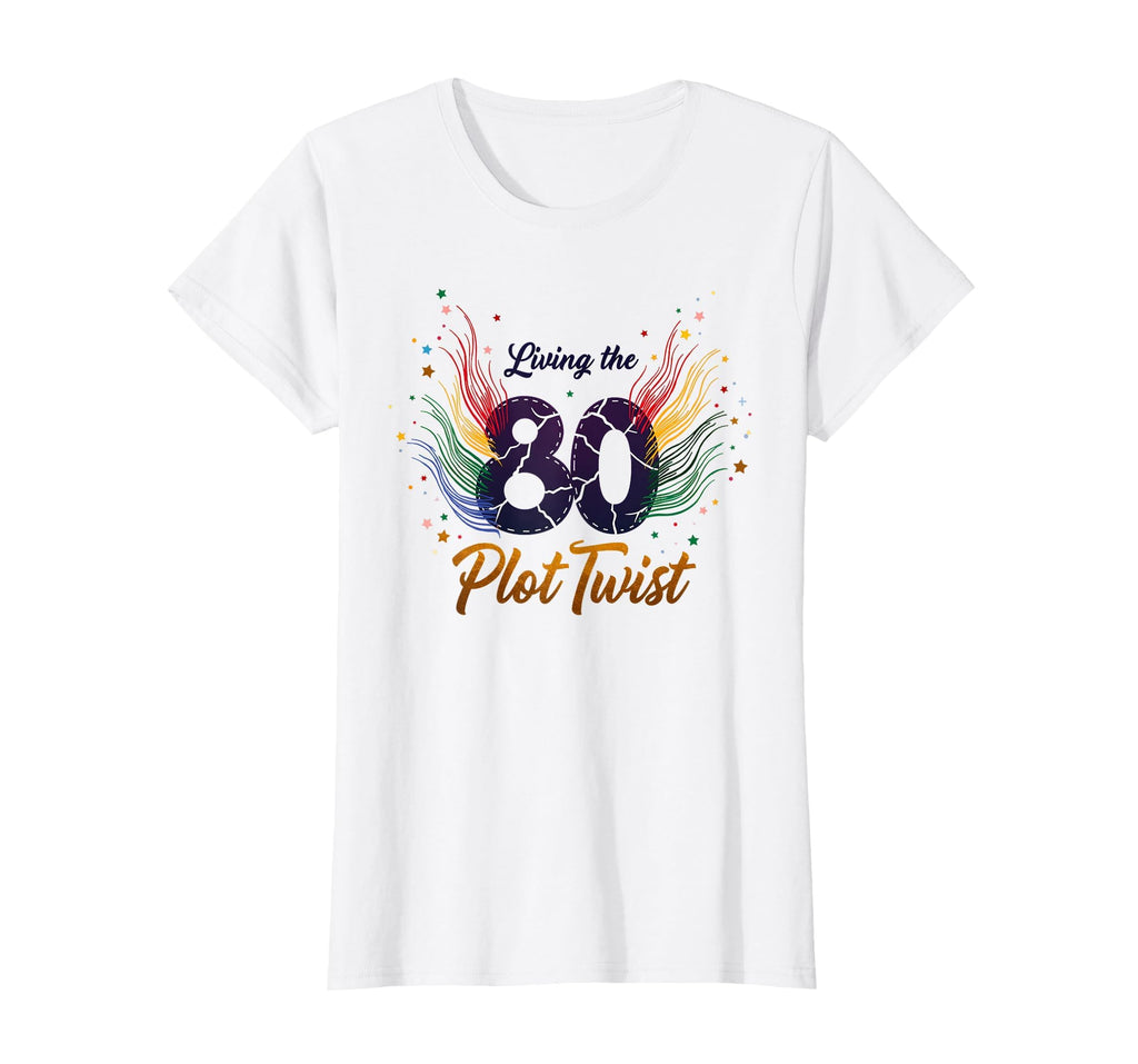 80Th Birthday Gift Living Plot Twist T-Shirt - Aesthetic Graphic Men Women - T-Shirt, Sweatshirt, Hoodie