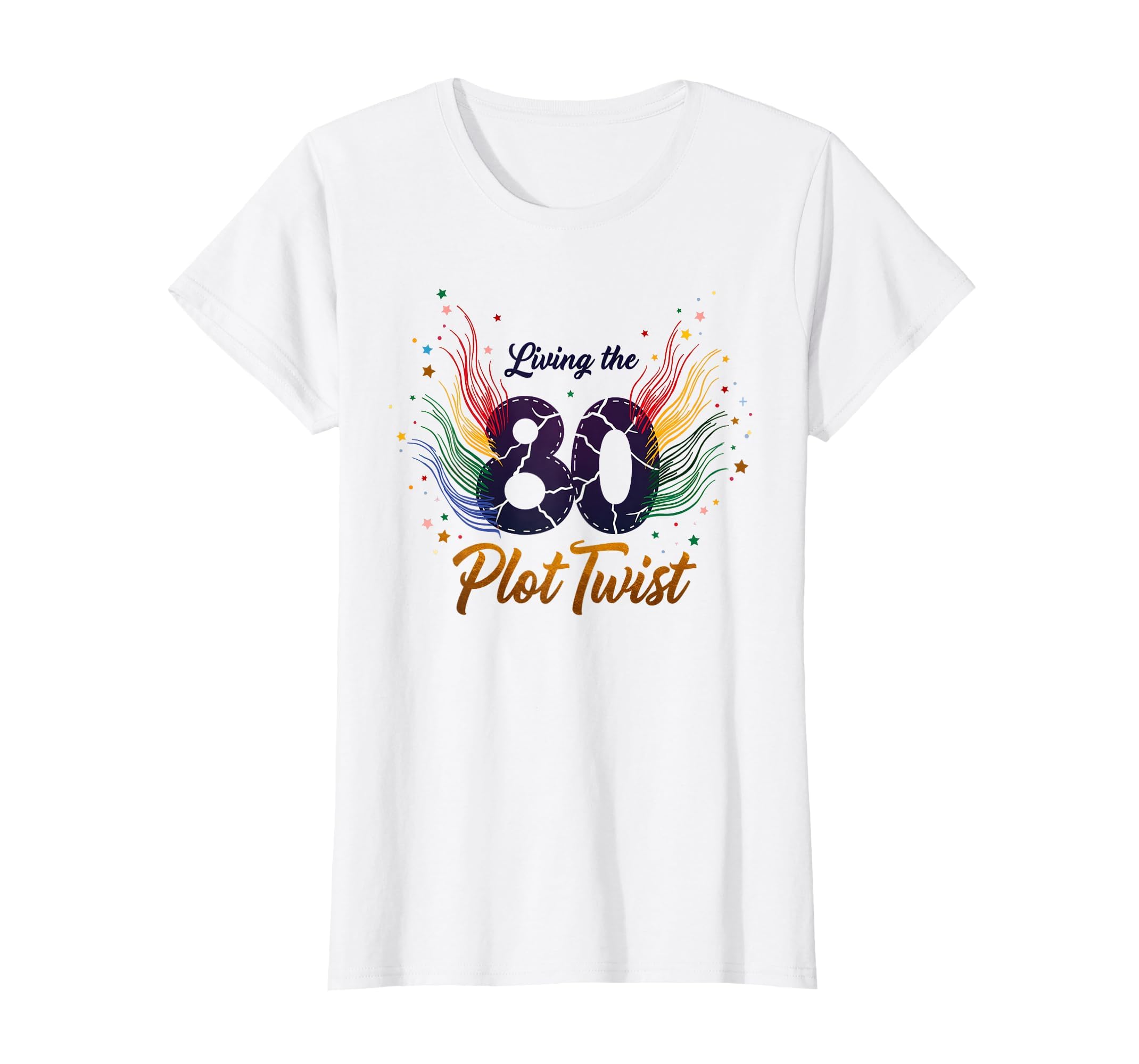 80Th Birthday Gift Living Plot Twist T-Shirt - Aesthetic Graphic Men Women - T-Shirt, Sweatshirt, Hoodie
