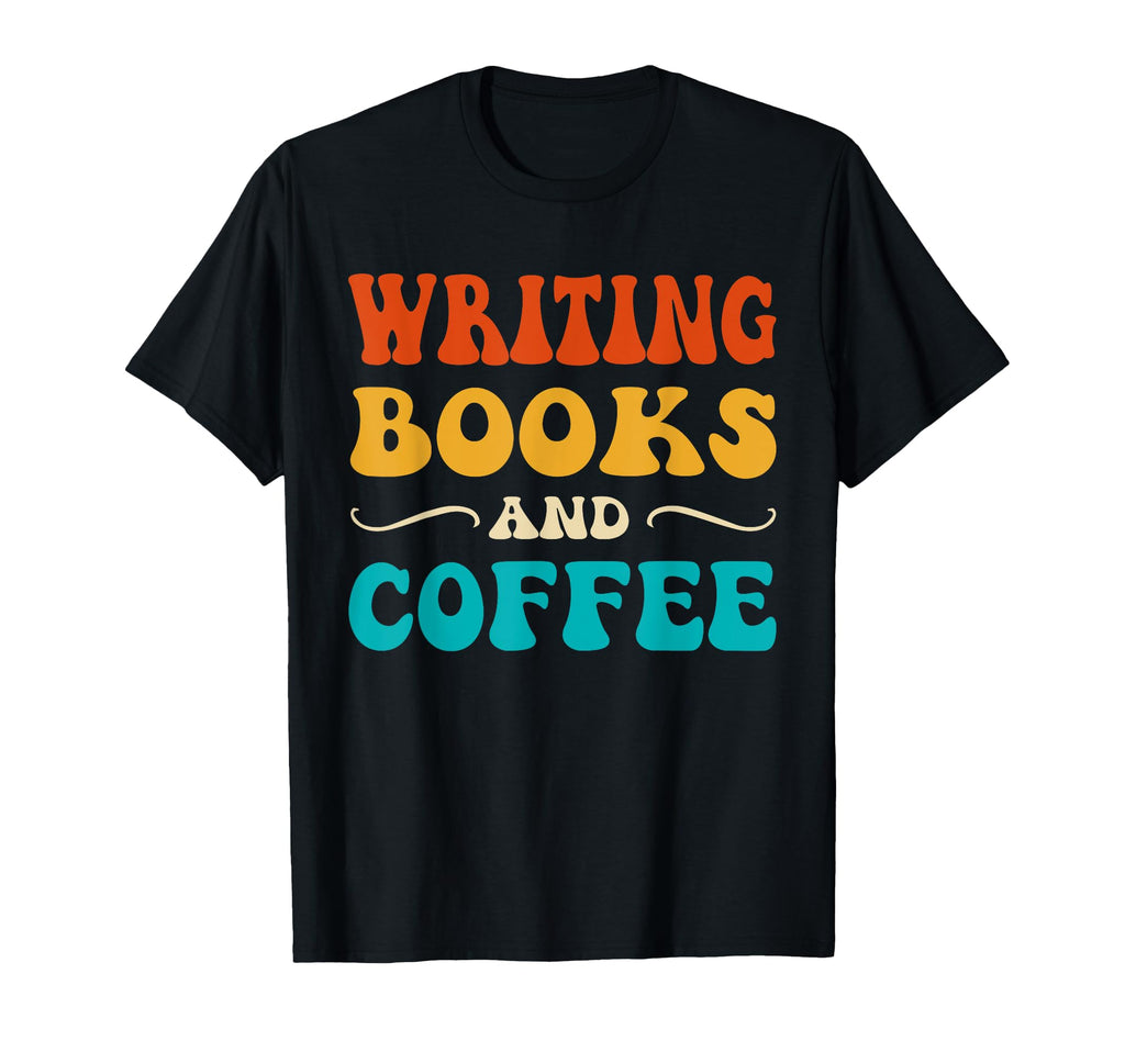 Groovy Funny Writing Books And Coffee T-Shirt - Fun Novelty Design Unisex - T-Shirt, Sweatshirt, Hoodie