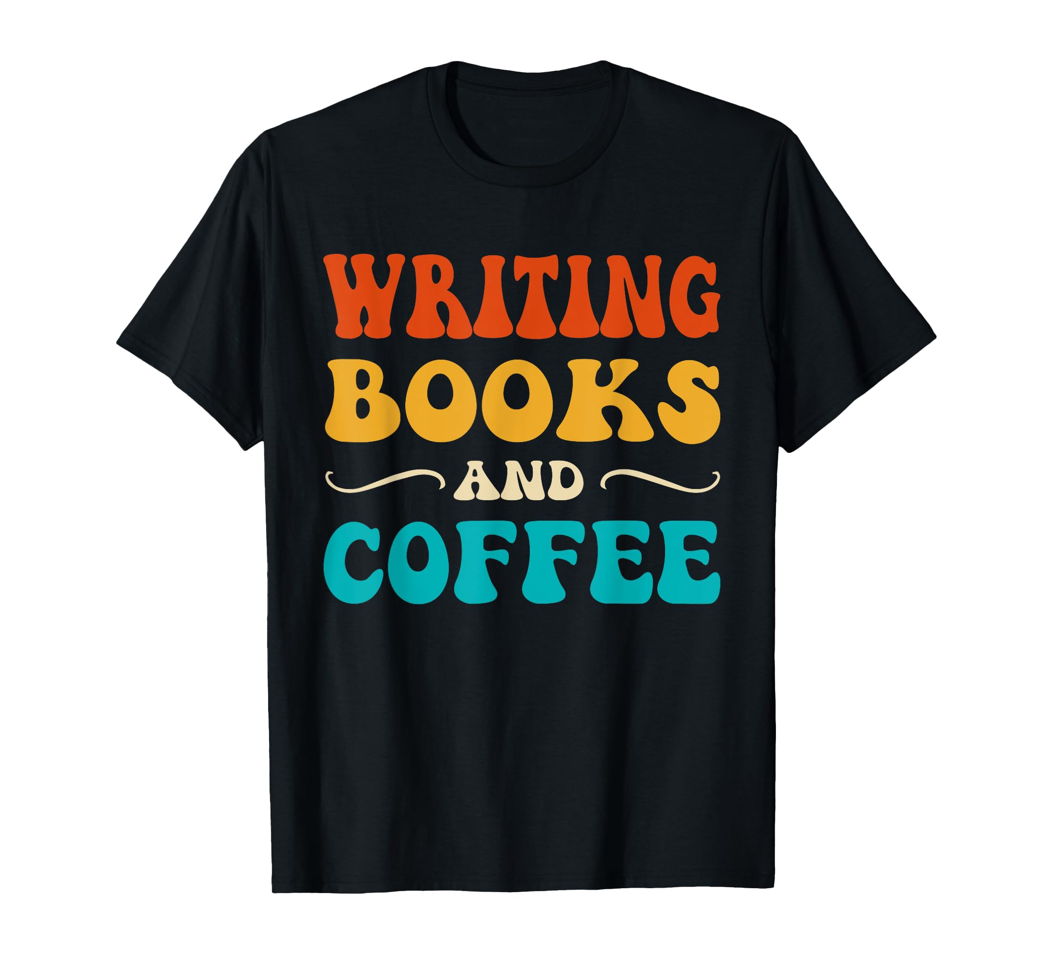 Groovy Funny Writing Books And Coffee T-Shirt - Fun Novelty Design Unisex - T-Shirt, Sweatshirt, Hoodie