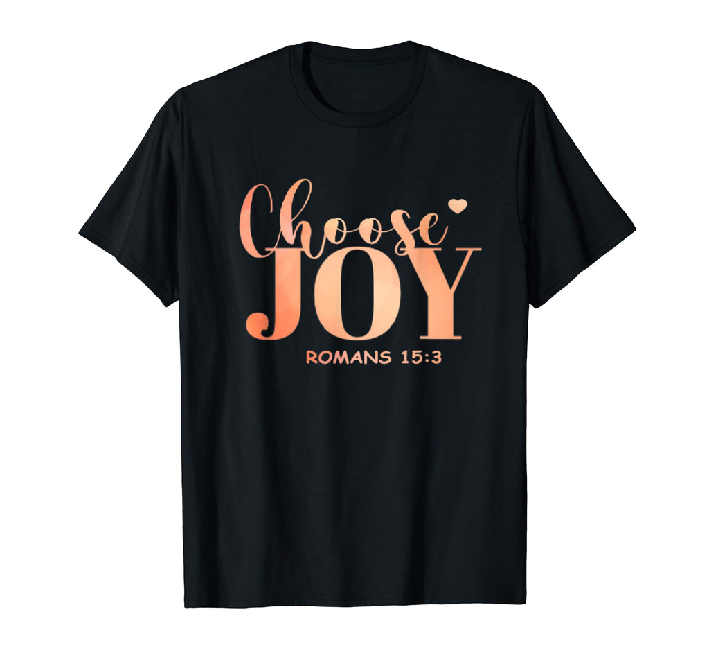 Choose Joy Christian Faith Jesus Christ T-Shirt - Novelty Apparel Unisex - T-Shirt, Sweatshirt, Hoodie
