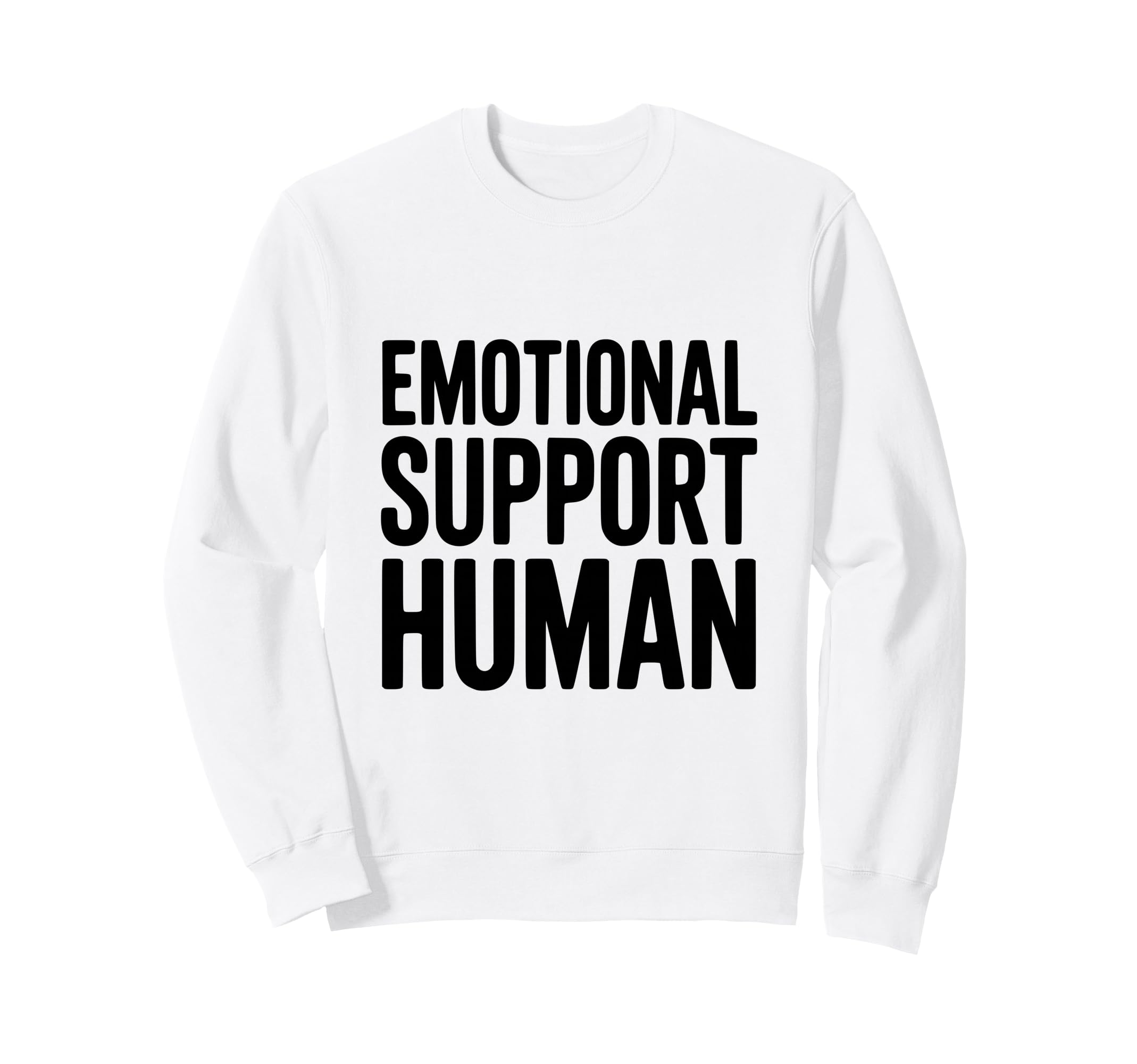 Emotional Support Human Sweatshirt - Graphic Print for Adults - T-Shirt, Sweatshirt, Hoodie