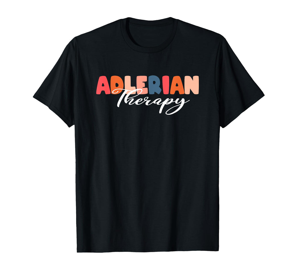 Adlerian Therapy Therapist Psychology T-Shirt - Novelty Apparel Unisex - T-Shirt, Sweatshirt, Hoodie