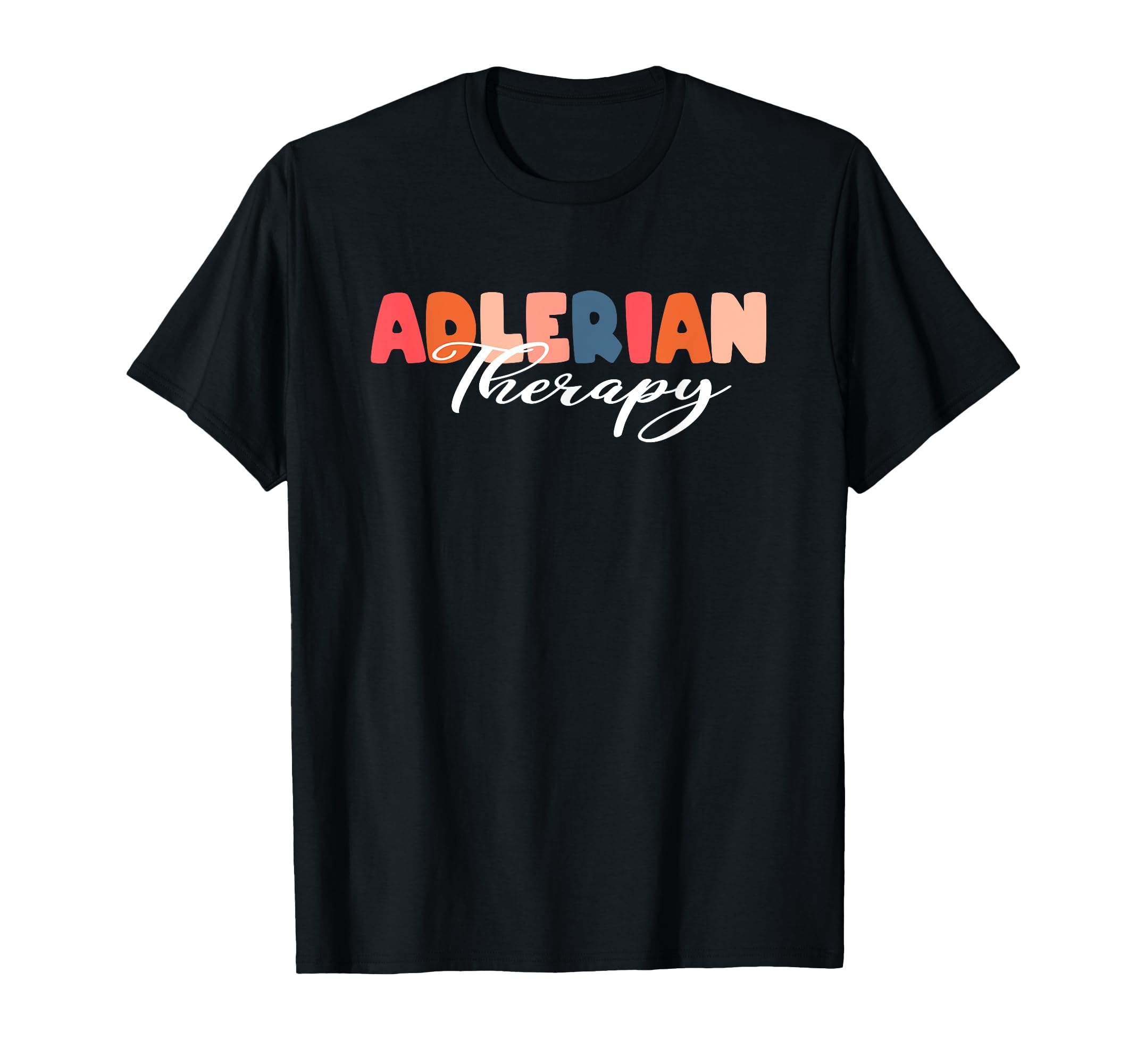 Adlerian Therapy Therapist Psychology T-Shirt - Novelty Apparel Unisex - T-Shirt, Sweatshirt, Hoodie