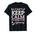 I Cant Keep Calm Im Going To Be Mommy T-Shirt - Unique Graphic for Adults - T-Shirt, Sweatshirt, Hoodie