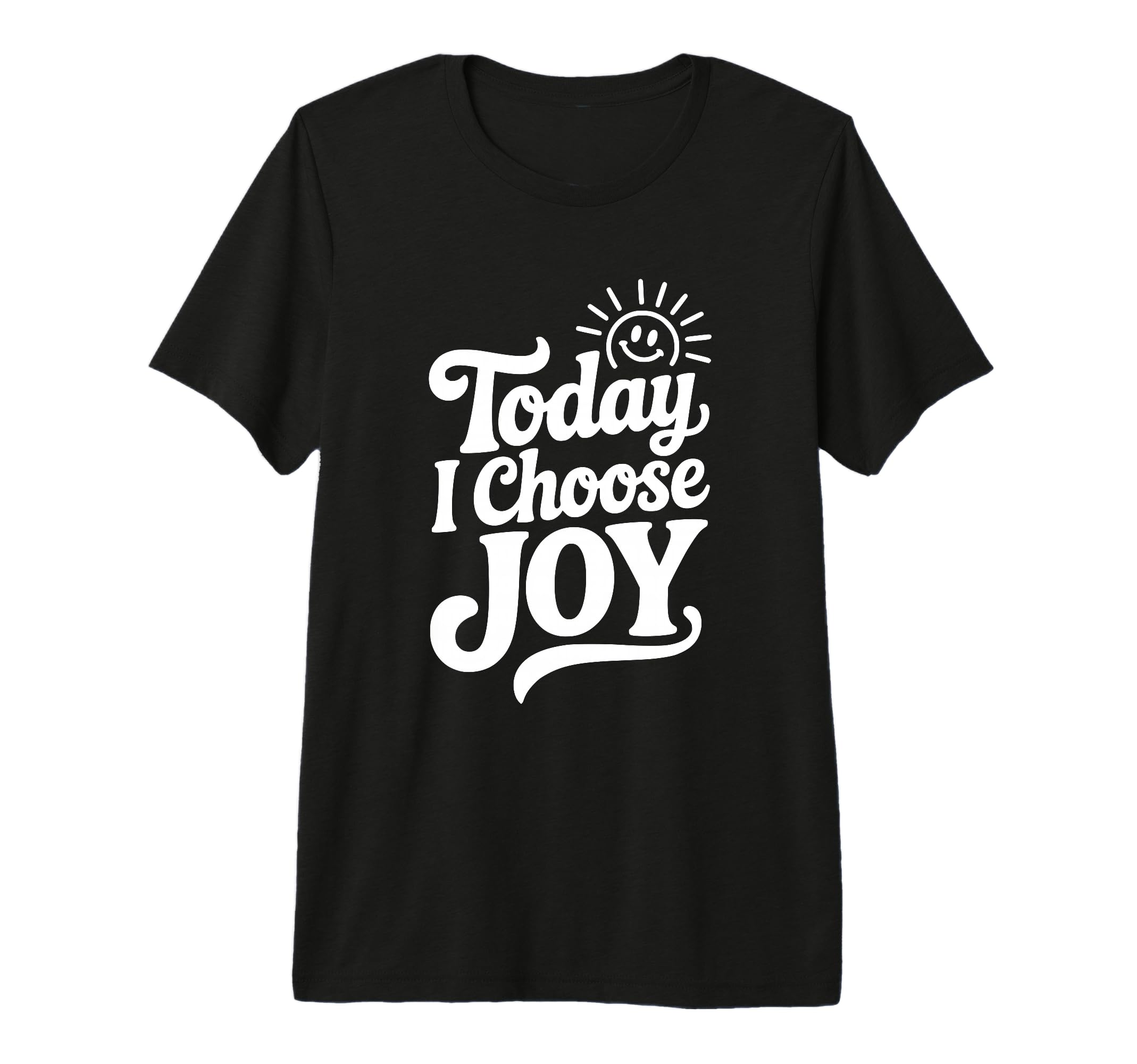Today I Choose Joy Positive T-Shirt - Fun Novelty Design for Adults - T-Shirt, Sweatshirt, Hoodie