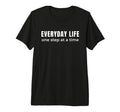 Everyday Life One Step Time Steady T-Shirt - Unique Graphic Men Women - T-Shirt, Sweatshirt, Hoodie