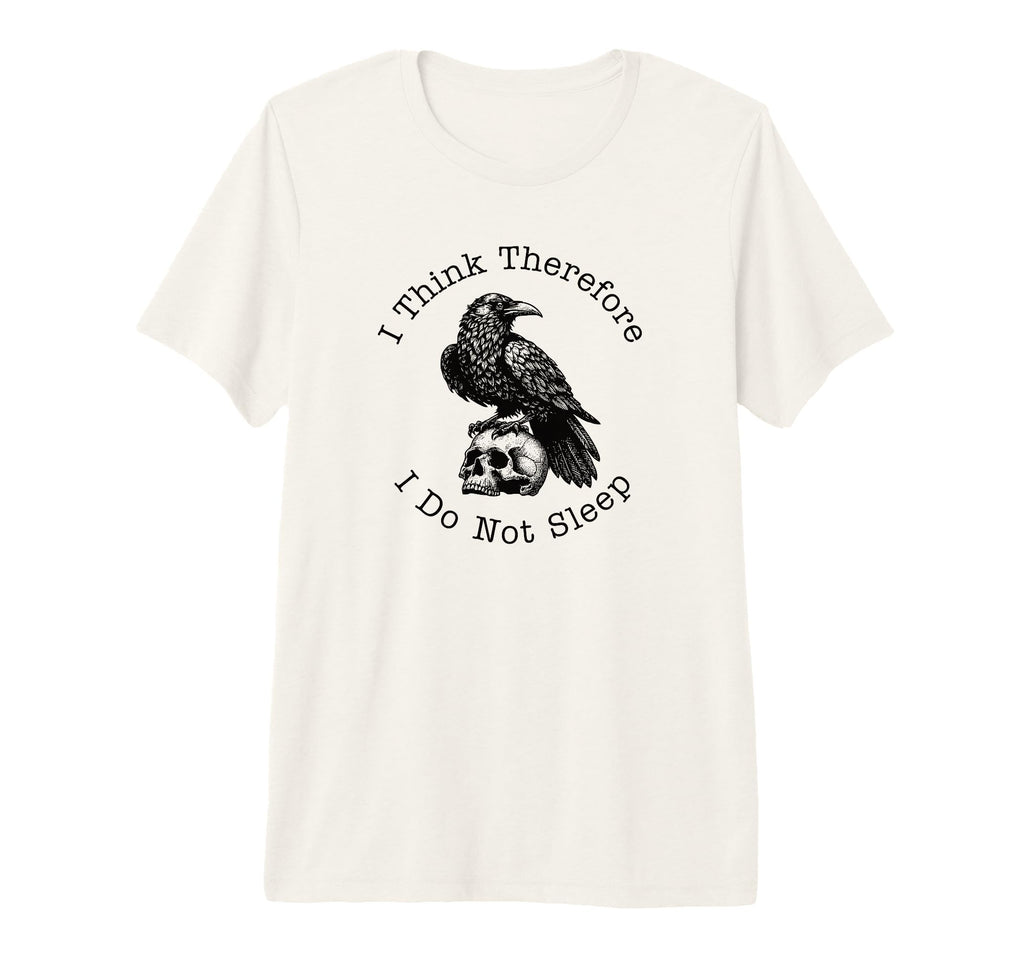 I Think Therefore I Do Not Sleep Funny T-Shirt - Minimalist Print Unisex - T-Shirt, Sweatshirt, Hoodie