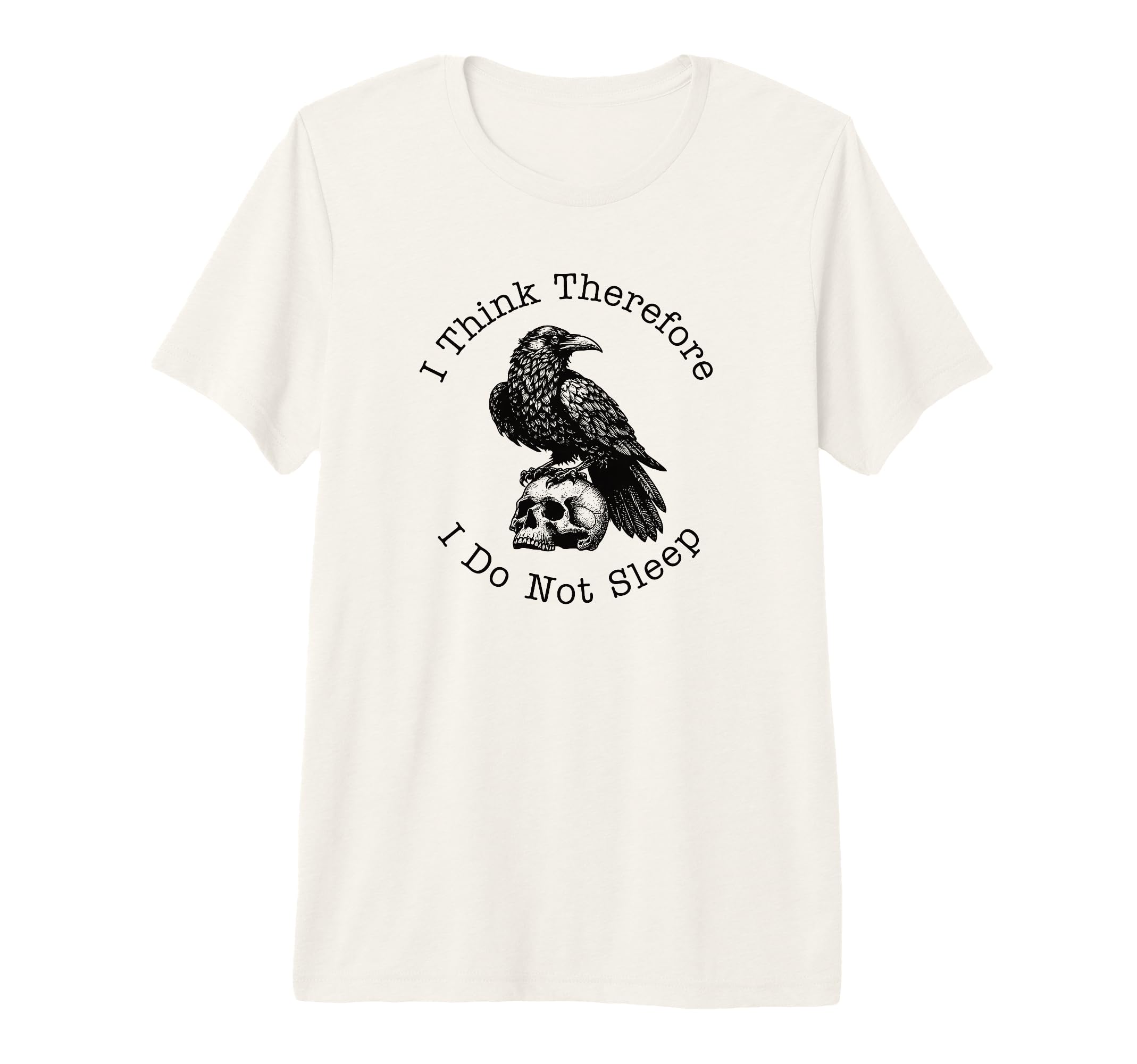 I Think Therefore I Do Not Sleep Funny T-Shirt - Minimalist Print Unisex - T-Shirt, Sweatshirt, Hoodie