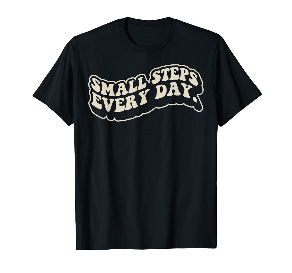 Small Steps Every Day 70S Groovy T-Shirt - Streetwear Style Unisex - T-Shirt, Sweatshirt, Hoodie