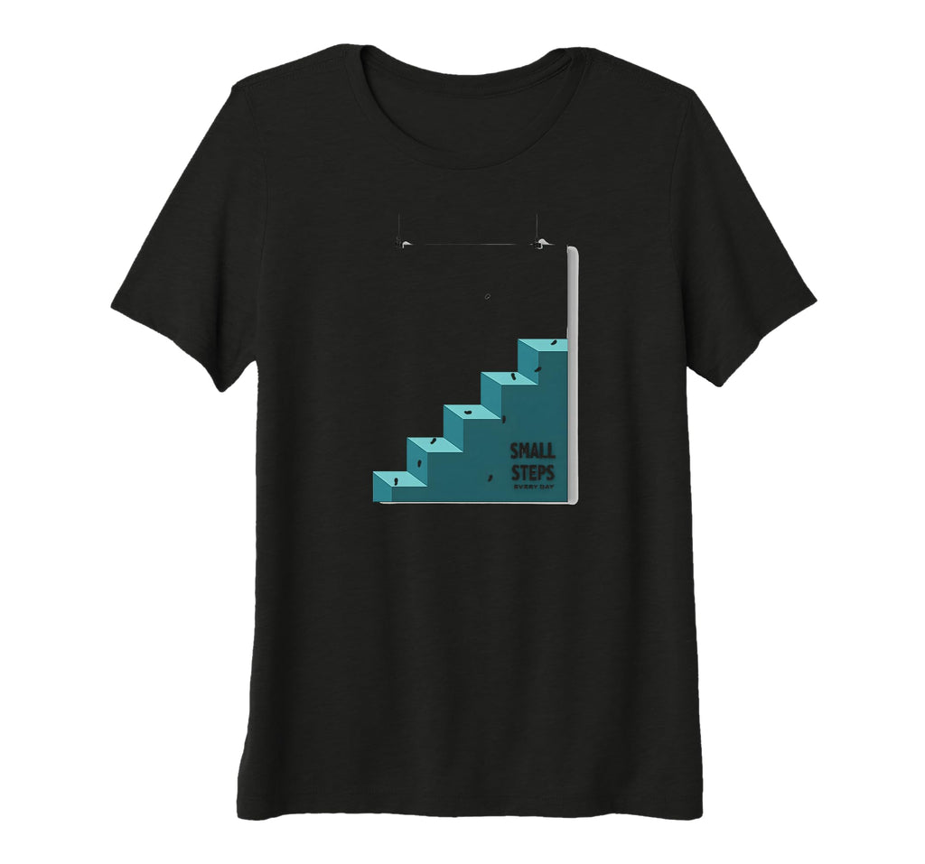 Small Steps Every Day Motivational Tri T-Shirt - Unique Graphic Unisex - T-Shirt, Sweatshirt, Hoodie
