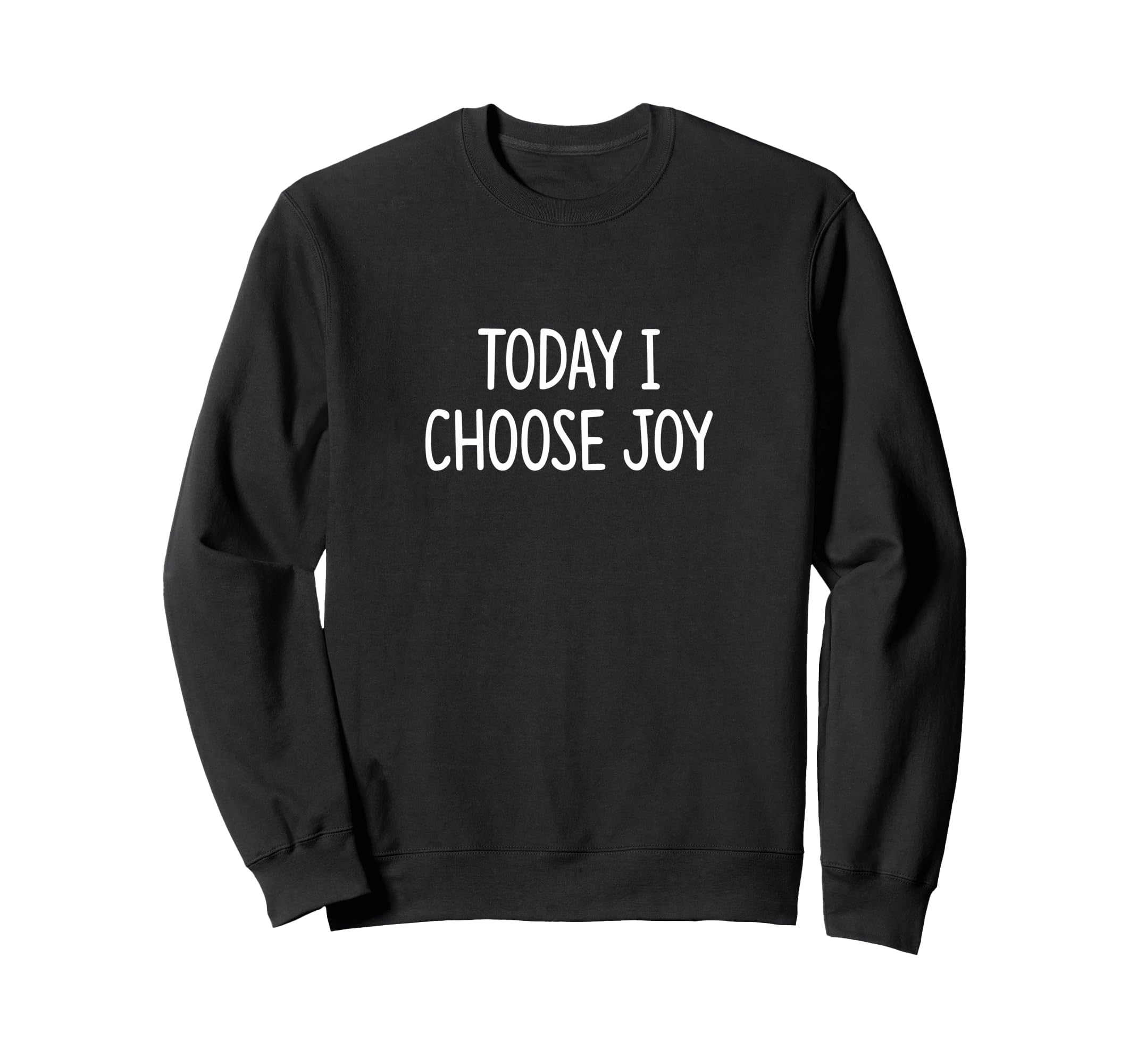 Today I Choose Joy Sweatshirt - Minimalist Print for Adults - T-Shirt, Sweatshirt, Hoodie