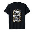 Its Okay To Not Be Okay Gods Still T-Shirt - Fun Novelty Design Unisex - T-Shirt, Sweatshirt, Hoodie