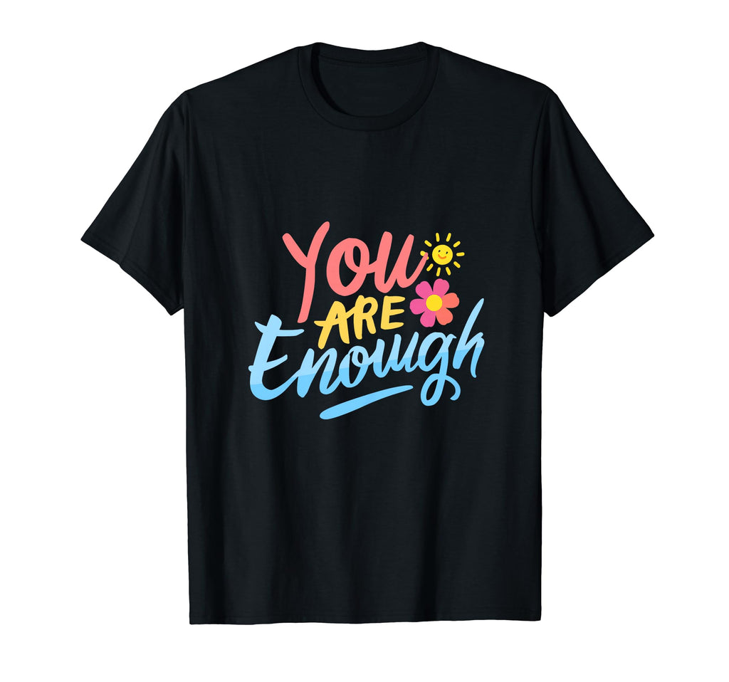 Dear Person Behind Me You Are Enough T-Shirt - Streetwear Style Unisex - T-Shirt, Sweatshirt, Hoodie