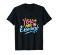 Dear Person Behind Me You Are Enough T-Shirt - Streetwear Style Unisex - T-Shirt, Sweatshirt, Hoodie