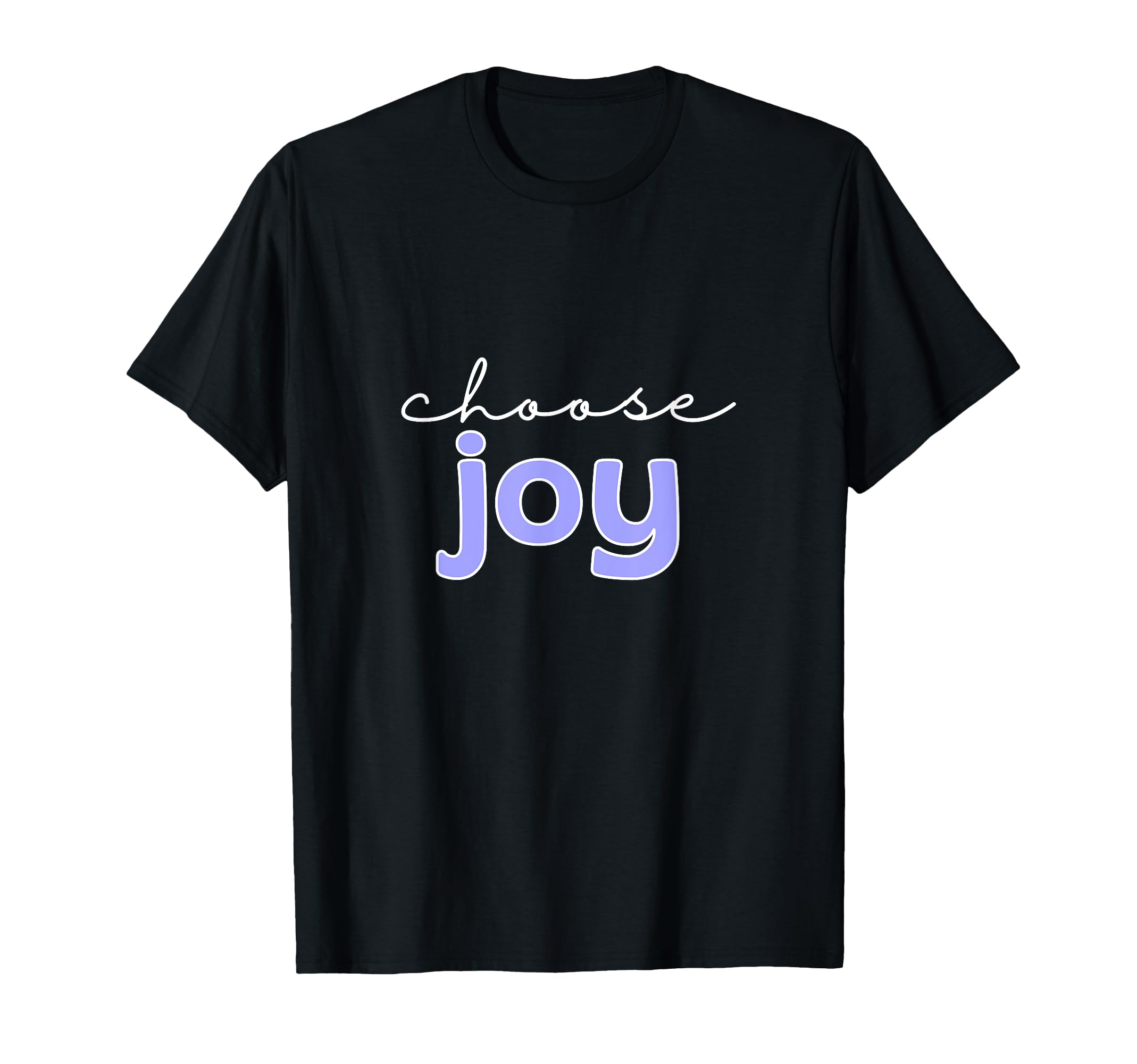 Choose Joy Inspirational T-Shirt - Streetwear Style Men Women - T-Shirt, Sweatshirt, Hoodie