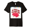 My Brain Has Too Many Tabs Adhd T-Shirt - Graphic Print Men Women - T-Shirt, Sweatshirt, Hoodie