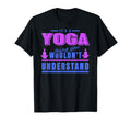 Yoga Thing You Wouldnt Understand T-Shirt - Streetwear Style Unisex - T-Shirt, Sweatshirt, Hoodie