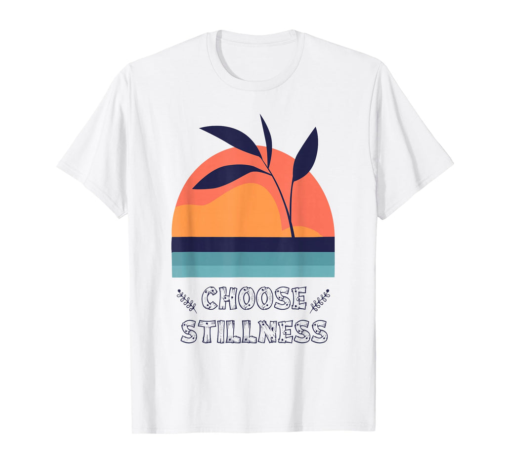 Choose Stillness Meditation Yoga T-Shirt - Aesthetic Graphic Unisex - T-Shirt, Sweatshirt, Hoodie