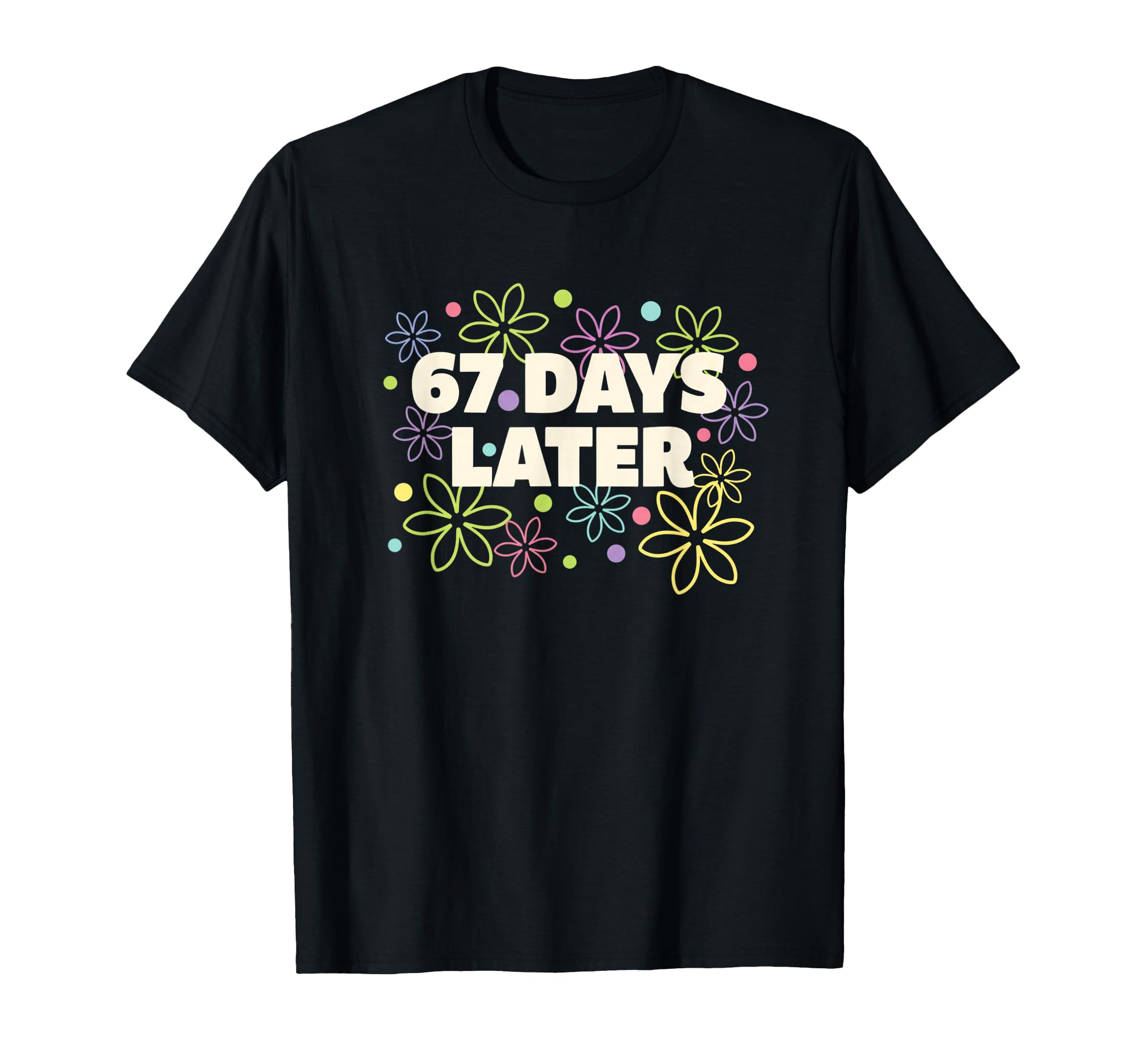 Literary 67 Days Later Bookish T-Shirt - Fun Novelty Design for Adults - T-Shirt, Sweatshirt, Hoodie