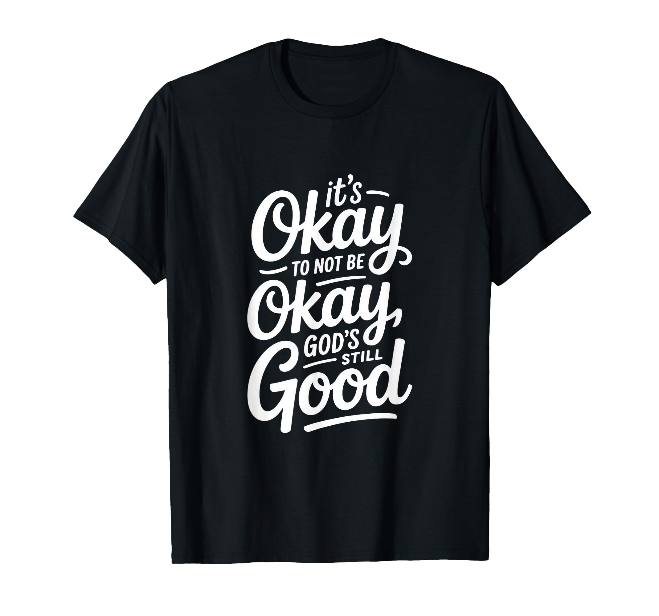 Christian Its Okay To Not Be Okay T-Shirt - Custom Art Print Men Women - T-Shirt, Sweatshirt, Hoodie