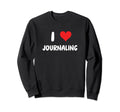 I Love Journaling Heart Journal Sweatshirt - Custom Art Print for Adults - T-Shirt, Sweatshirt, Hoodie